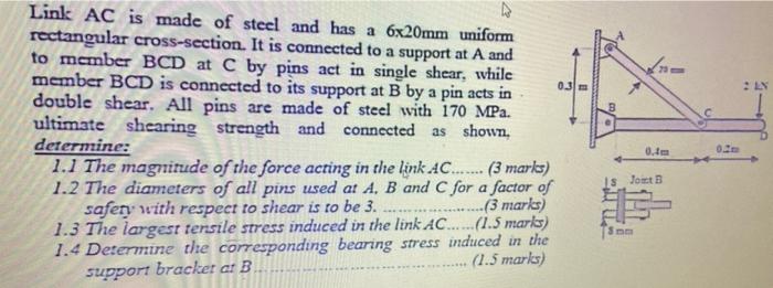 4 Link Ac Is Made Of Steel And Has A 6x20mm Uniform Rectangular Cross Section It Is Connected To A Support At A And To 1