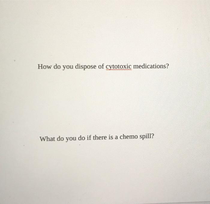 Using Chapter 14 As Your Guide Explain To Me How You Withdraw A Cytotoxic Agent List The Procedures For Handling Steri 2