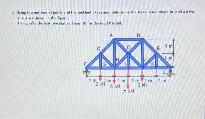 2 Using The Method Of Joints And The Method Of Section Determine The Force In Members Ac And Ah For The Truss Shown In 1