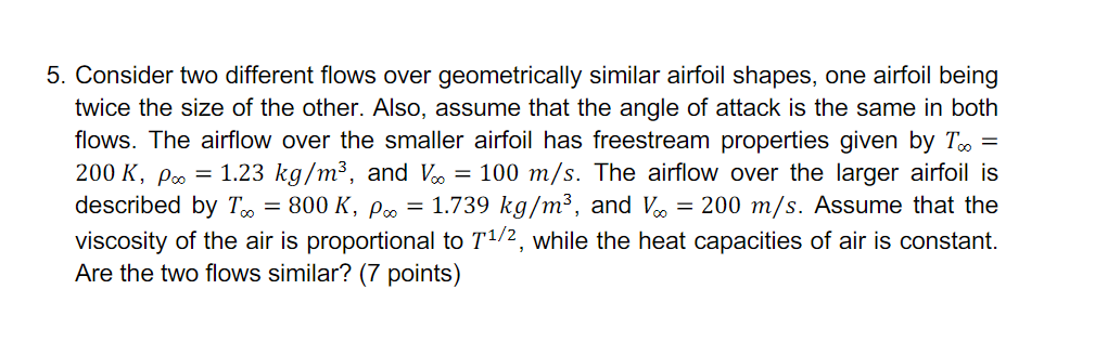 5 Consider Two Different Flows Over Geometrically Similar Airfoil Shapes One Airfoil Being Twice The Size Of The Other 1