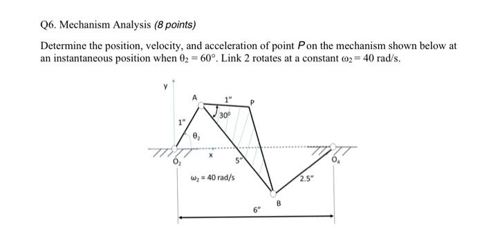 Q6 Mechanism Analysis 8 Points Determine The Position Velocity And Acceleration Of Point P On The Mechanism Shown B 1