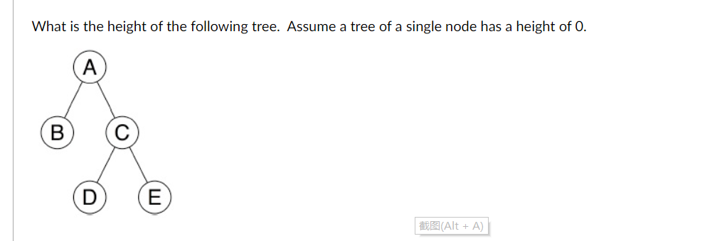 What Is The Height Of The Following Tree Assume A Tree Of A Single Node Has A Height Of 0 A B E Alt A 1