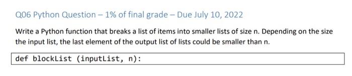 Q06 Python Question 1 Of Final Grade Due July 10 2022 Write A Python Function That Breaks A List Of Items Into Sma 1