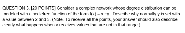 Question 3 20 Points Consider A Complex Network Whose Degree Distribution Can Be Modeled With A Scalefree Function Of 1