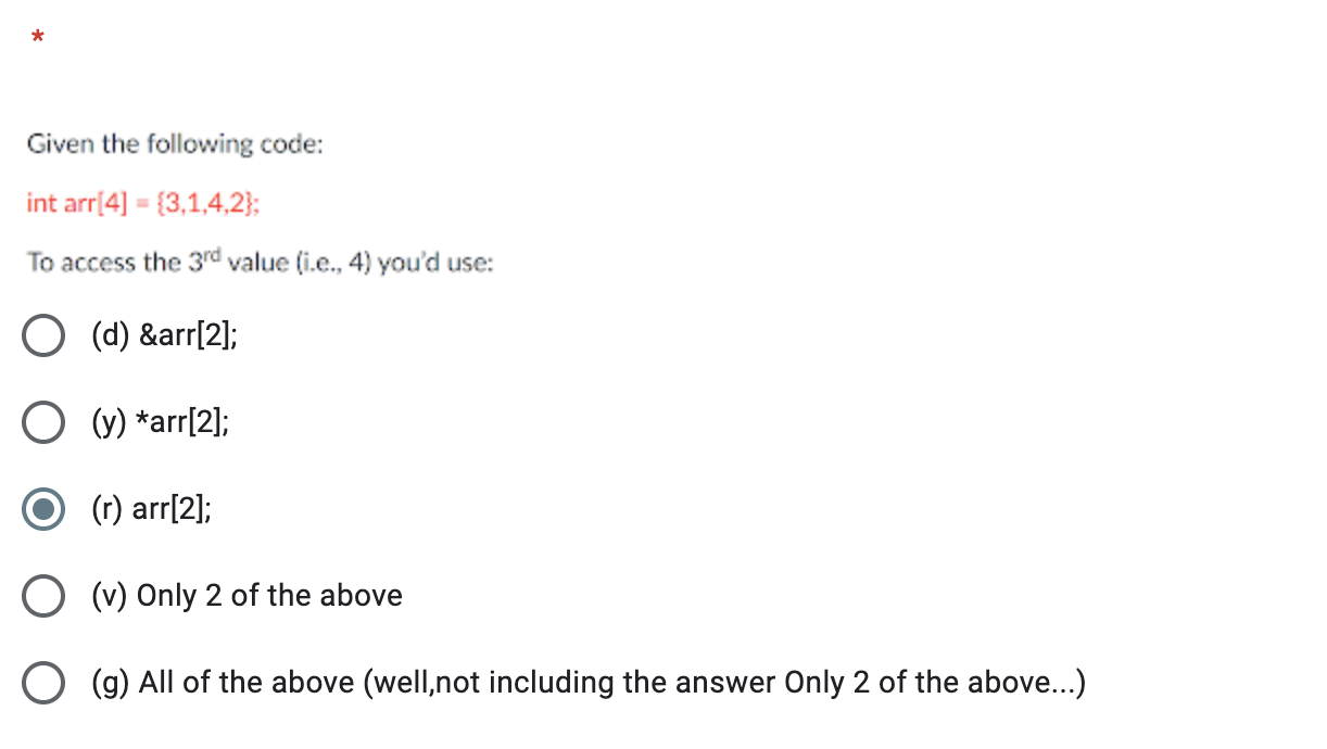 Given The Following Code Int Arr 4 3 1 4 2 To Access The 3rd Value I E 4 You D Use O D Arr 2 O Y A 1