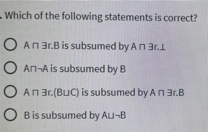 Which Of The Following Statements Is Correct O An 3r B Is Subsumed By An 3r 1 O An A Is Subsumed By B O An 3r Buc 1