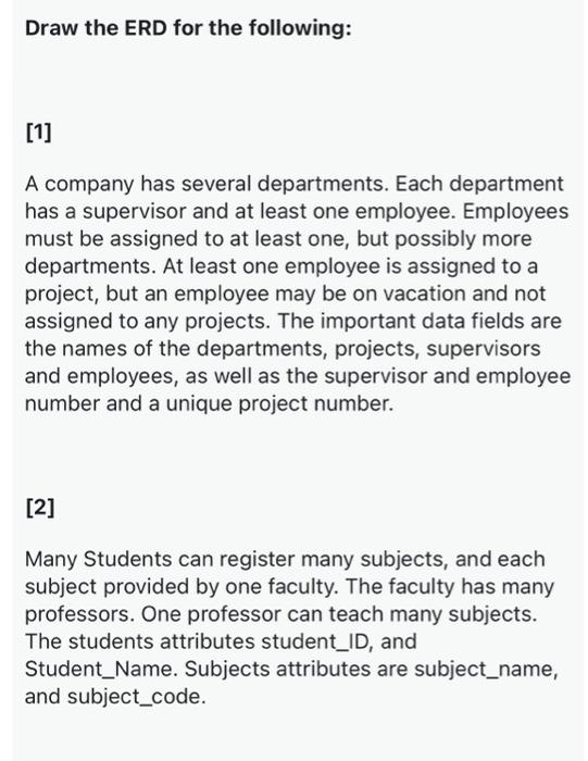 Draw The Erd For The Following 1 A Company Has Several Departments Each Department Has A Supervisor And At Least One 1