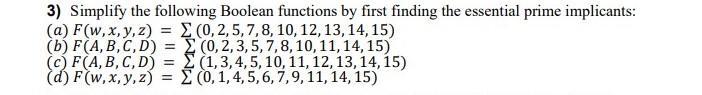 3 Simplify The Following Boolean Functions By First Finding The Essential Prime Implicants A F W X Y Z B F A 1