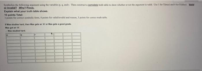 Symbolize The Following Argument Using The Variables P Q And R Then Construct A Complete Truth Table To Show Whether 1