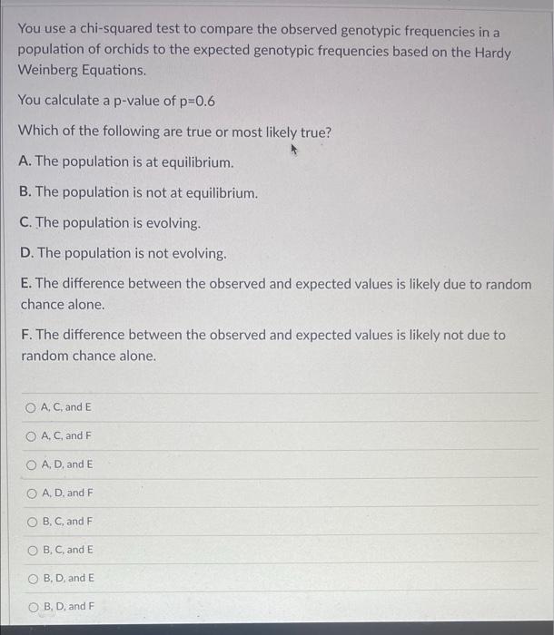 You Use A Chi Squared Test To Compare The Observed Genotypic Frequencies In A Population Of Orchids To The Expected Geno 1