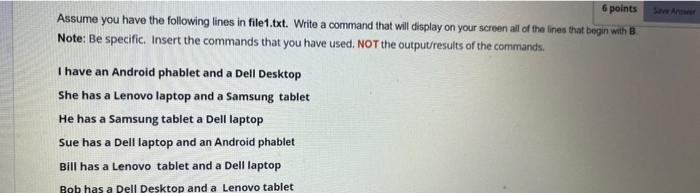 6 Points Assume You Have The Following Lines In File1 Txt Write A Command That Will Display On Your Screen All Of The L 1