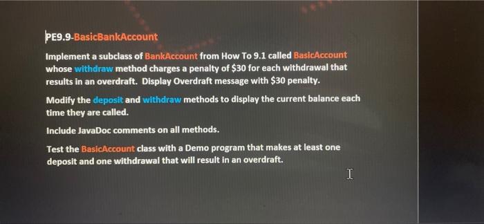 Pe9 9 Basicbankaccount Implement A Subclass Of Bankaccount From How To 9 1 Called Basicaccount Whose Withdraw Method Cha 2