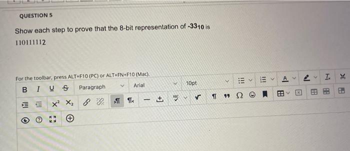 Question 5 Show Each Step To Prove That The 8 Bit Representation Of 3310 Is 110111112 For The Toolbar Press Alt F10 P 1