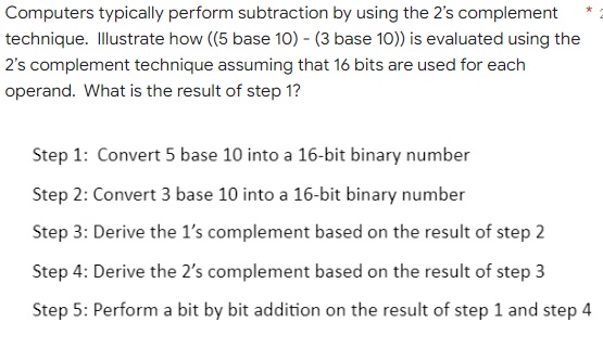 Computers Typically Perform Subtraction By Using The 2 S Complement Technique Illustrate How 5 Base 10 3 Base 10 1