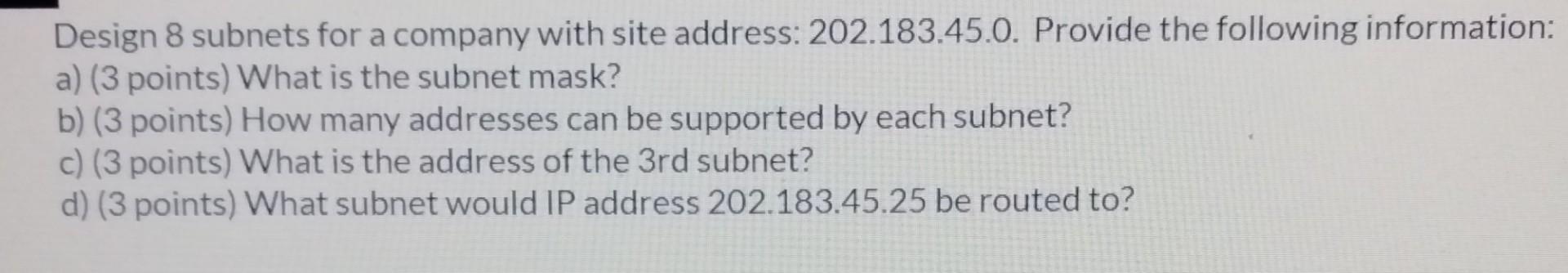 Design 8 Subnets For A Company With Site Address 202 183 45 0 Provide The Following Information A 3 Points What Is 1