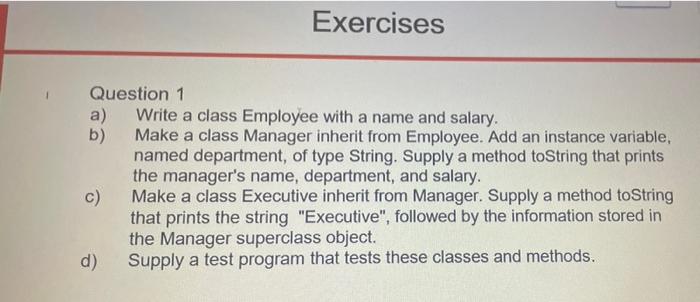 Question 1 A B C D Exercises Write A Class Employee With A Name And Salary Make A Class Manager Inherit From Employ 1