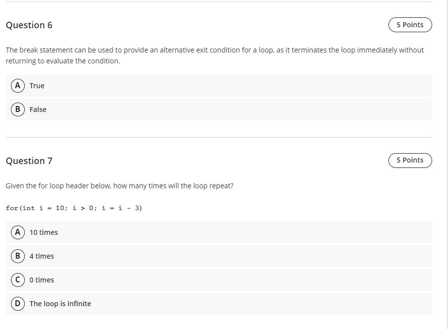 Question 6 The Break Statement Can Be Used To Provide An Alternative Exit Condition For A Loop As It Terminates The Loo 1