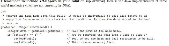 Remember To Include Dlist Java In Your Solution Zip Archive Here Is The Java Implementation Of Three Useful Methods W 1