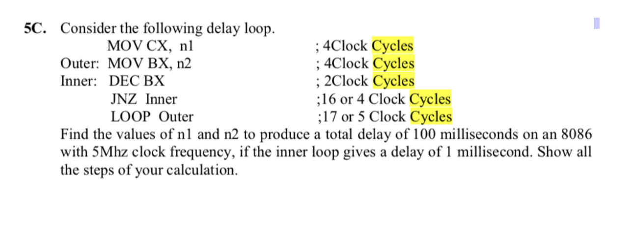 5c Consider The Following Delay Loop Mov Cx Nl Outer Mov Bx N2 Inner Dec Bx Jnz Inner 4clock Cycles 4clock Cyc 1