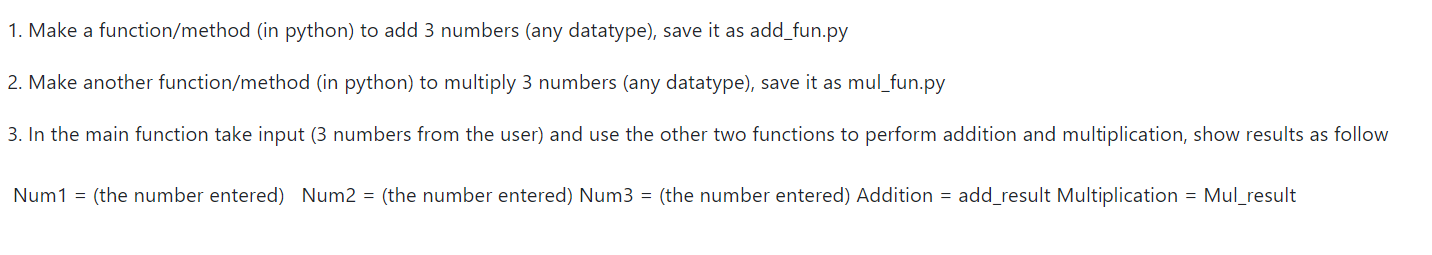 1 Make A Function Method In Python To Add 3 Numbers Any Datatype Save It As Add Fun Py 2 Make Another Function Me 1