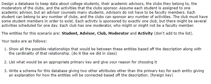 Design A Database To Keep Data About College Students Their Academic Advisors The Clubs They Belong To The Moderators 1