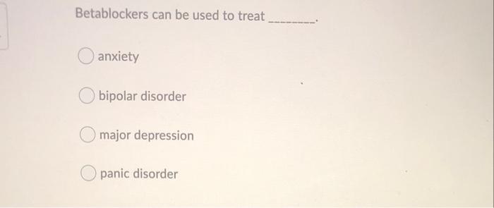 Betablockers Can Be Used To Treat Anxiety Bipolar Disorder Major Depression Panic Disorder 1
