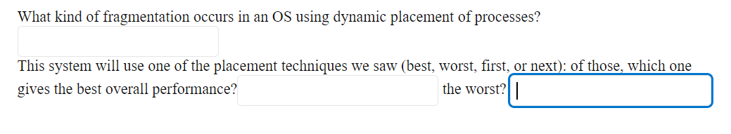 What Kind Of Fragmentation Occurs In An Os Using Dynamic Placement Of Processes This System Will Use One Of The Placeme 1