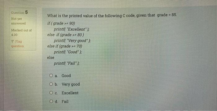 Question 5 Not Yet Answered Marked Out Of 4 00 Flug Question What Is The Printed Value Of The Following C Code Given Th 1