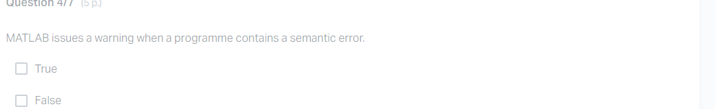 Question 477 5 P Matlab Issues A Warning When A Programme Contains A Semantic Error True False Matlab Does Not Issu 1
