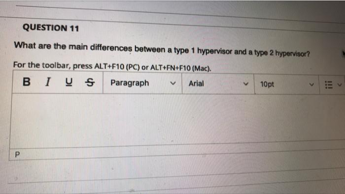 Question 11 What Are The Main Differences Between A Type 1 Hypervisor And A Type 2 Hypervisor For The Toolbar Press Al 1