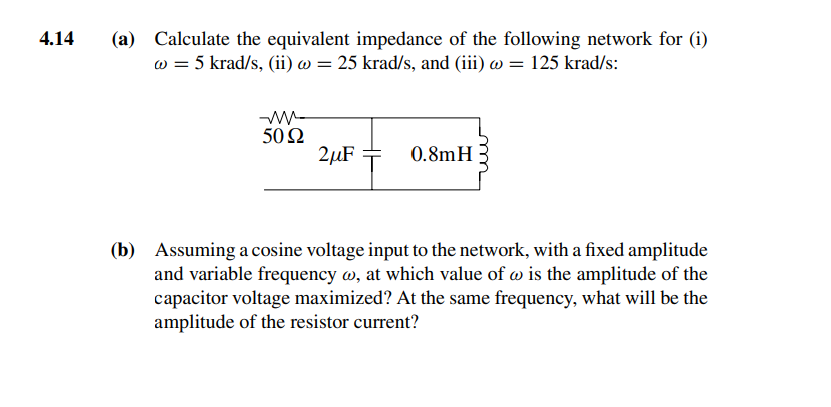 4 14 A Calculate The Equivalent Impedance Of The Following Network For I W 5 Krad S Ii W 25 Krad S And Iii 1