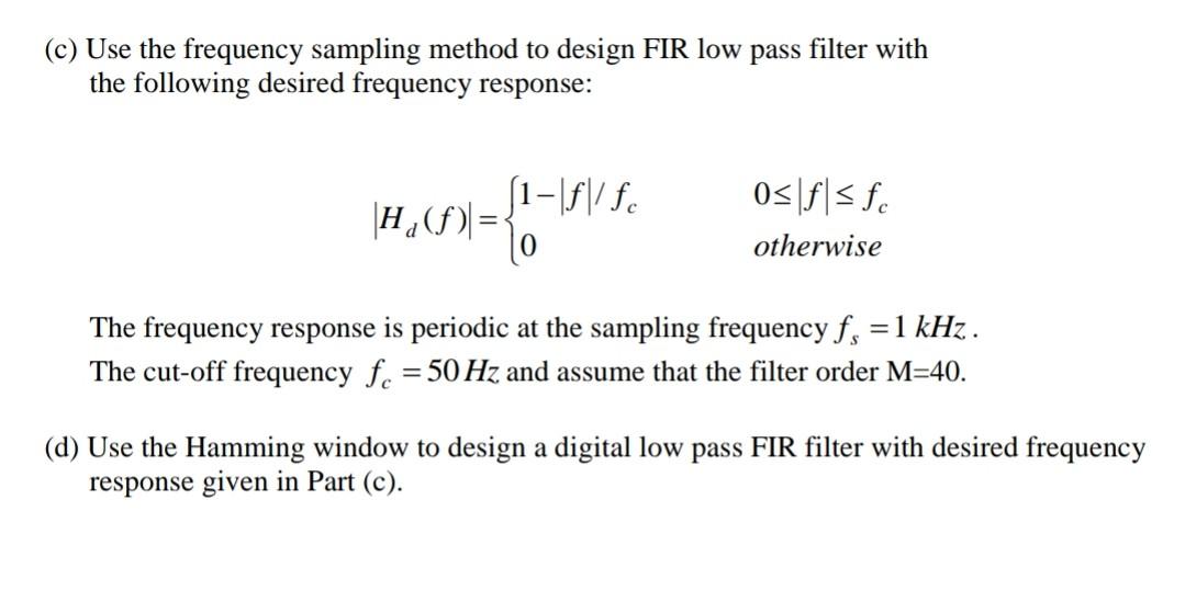 C Use The Frequency Sampling Method To Design Fir Low Pass Filter With The Following Desired Frequency Response H S 1