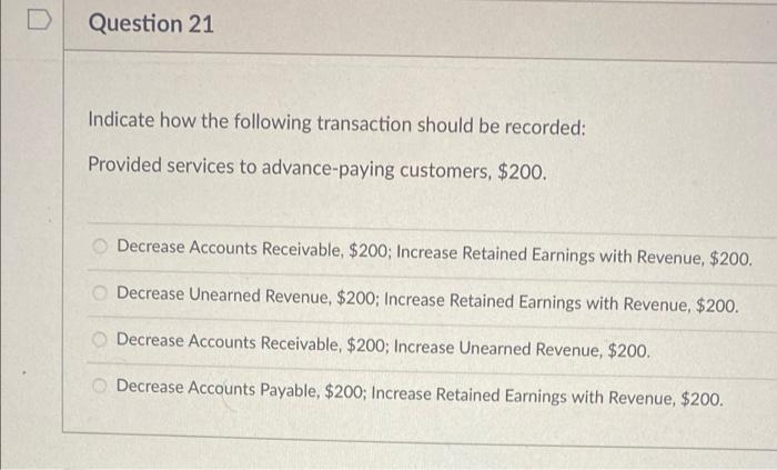 Question 21 Indicate How The Following Transaction Should Be Recorded Provided Services To Advance Paying Customers 2 1