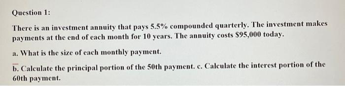 Question 1 There Is An Investment Annuity That Pays 5 5 Compounded Quarterly The Investment Makes Payments At The End 1