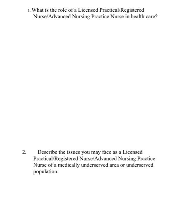 1 What Is The Role Of A Licensed Practical Registered Nurse Advanced Nursing Practice Nurse In Health Care 2 Describe 1
