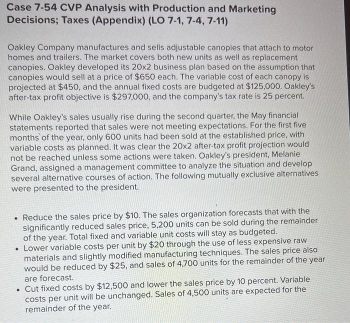 Case 7 54 Cvp Analysis With Production And Marketing Decisions Taxes Appendix Lo 7 1 7 4 7 11 Oakley Company Manu 1