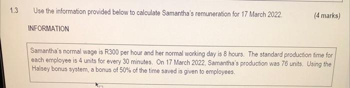 1 3 Use The Information Provided Below To Calculate Samantha S Remuneration For 17 March 2022 Information 4 Marks Sam 1