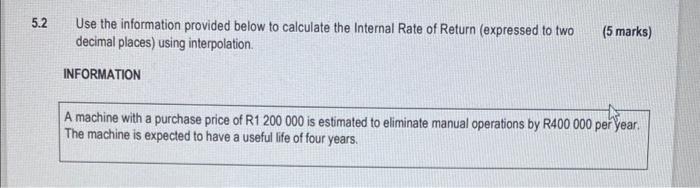 5 2 Use The Information Provided Below To Calculate The Internal Rate Of Return Expressed To Two Decimal Places Using 1