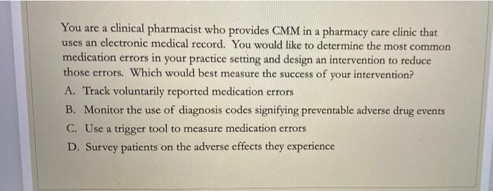 You Are A Clinical Pharmacist Who Provides Cmm In A Pharmacy Care Clinic That Uses An Electronic Medical Record You Wou 1