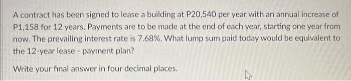 A Contract Has Been Signed To Lease A Building At P20 540 Per Year With An Annual Increase Of P1 158 For 12 Years Payme 1