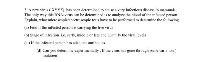 3 A New Virus Xyyz Has Been Determined To Cause A Very Infectious Disease In Mammals The Only Way This Rna Virus Ca 1