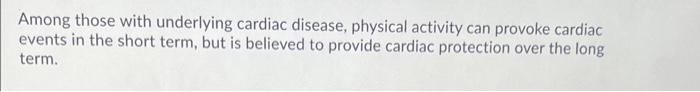 Among Those With Underlying Cardiac Disease Physical Activity Can Provoke Cardiac Events In The Short Term But Is Beli 1