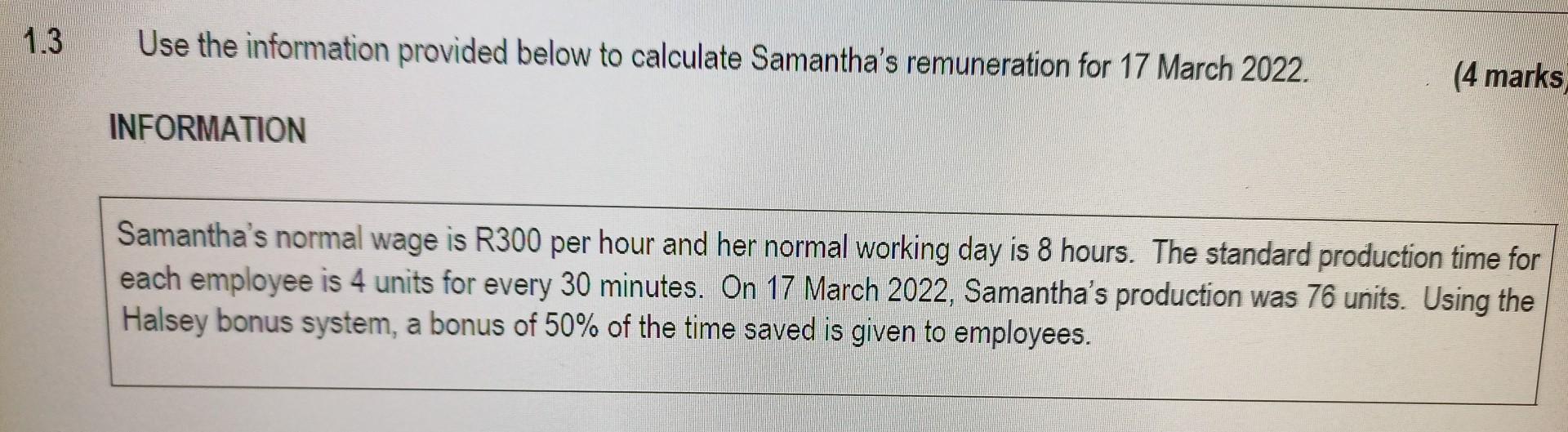 1 3 Use The Information Provided Below To Calculate Samantha S Remuneration For 17 March 2022 Information 4 Marks Sam 1