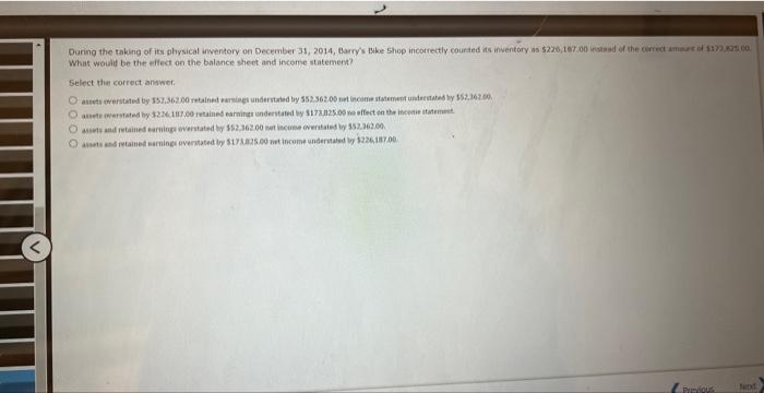 During The Taking Of Its Physical Inventory On December 31 2014 Barry S Bike Shop Incorrectly Counted Its Inventory As 1