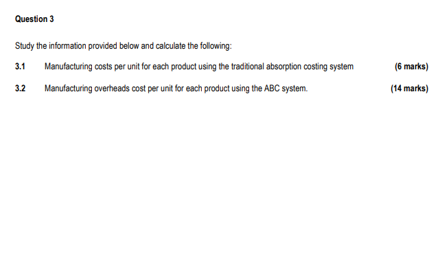 Question 3 Study The Information Provided Below And Calculate The Following 3 1 Manufacturing Costs Per Unit For Each P 1
