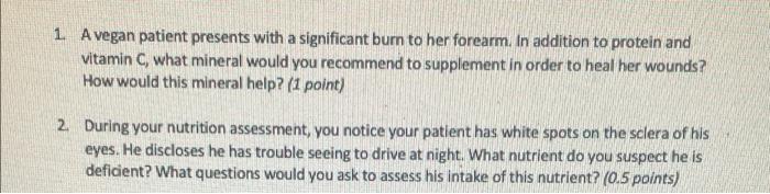 1 A Vegan Patient Presents With A Significant Burn To Her Forearm In Addition To Protein And Vitamin C What Mineral W 1