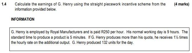 1 4 Calculate The Earnings Of G Henry Using The Straight Piecework Incentive Scheme From The Information Provided Below 1