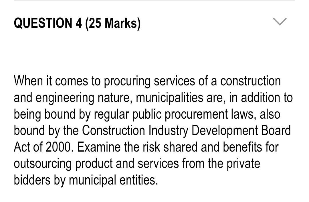Question 4 25 Marks When It Comes To Procuring Services Of A Construction And Engineering Nature Municipalities Are 1
