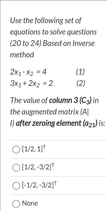 Use The Following Set Of Equations To Solve Questions 20 To 24 Based On Inverse Method 2x1 X2 4 3x1 2x2 2 1 1