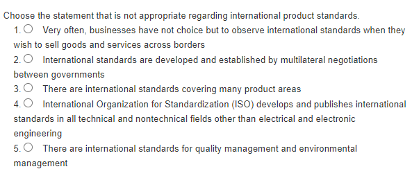 Choose The Statement That Is Not Appropriate Regarding International Product Standards 1 Very Often Businesses Have N 1